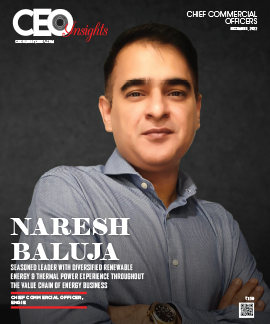 Naresh Baluja: Seasoned Leader With Diversified Renewable Energy & Thermal Power Experience Throughout The Value Chain Of Energy Business